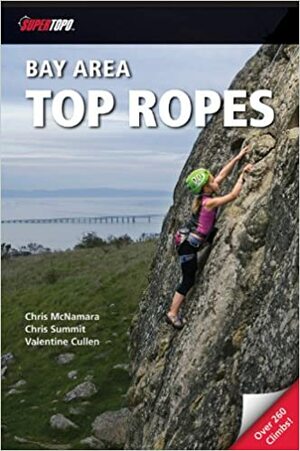 Bay Area Top Ropes by Chris Summit, Steve McNamara, Chris McNamara