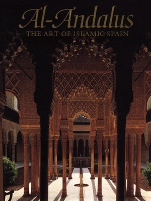 Al Andalus: The Art Of Islamic Spain by Metropolitan Museum of Art, Jerrilynn D. Dodds