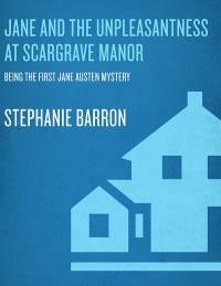Jane and the Unpleasantness at Scargrave Manor by Stephanie Barron
