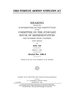 Child Interstate Abortion Notification Act by Committee on the Judiciary (house), United States Congress, United States House of Representatives