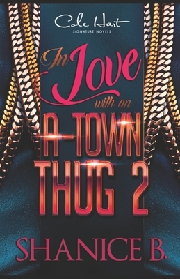 In Love With An A-Town Thug 2 by Shanice B