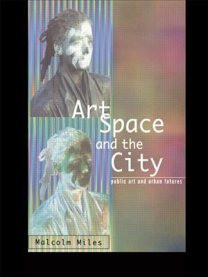 Art, Space and the City by Malcolm Miles