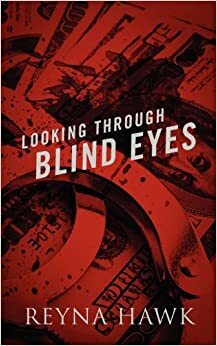 Looking Through Blind Eyes by Reyna Hawk