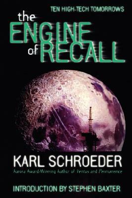 Engine of Recall by Karl Schroeder