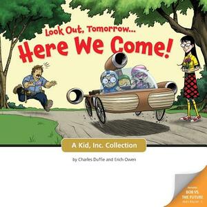 Look Out, Tomorrow, Here We Come!: The First Kid, Inc. Comic Strip Collection by Charles Duffie