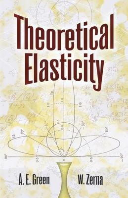Theoretical Elasticity by Zerna W. Green, A. E. Green, Engineering