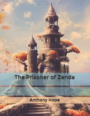 The Prisoner of Zenda by Anthony Hope