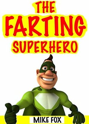 The Farting Superhero by Mike Fox
