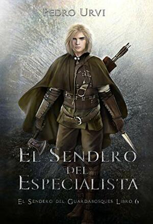 El Sendero del Especialista by Pedro Urvi