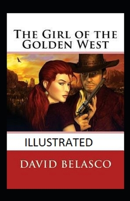The Girl of the Golden West illustrated by David Belasco