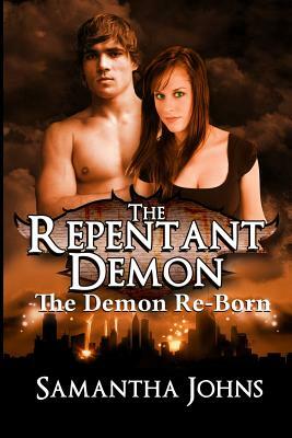 The Repentant Demon Trilogy, Book 2: The Demon Re-Born by Samantha Johns