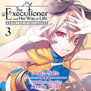 The Executioner and Her Way of Life, Vol. 3: The Cage of Iron Sand by Mato Sato