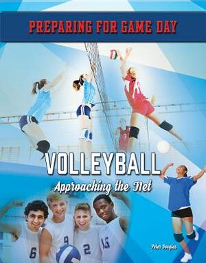 Volleyball: Approaching the Net by Peter Douglas