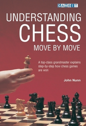 Understanding Chess Move by Move by John Nunn