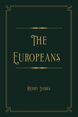 The Europeans: Gold Deluxe Edition by Henry James