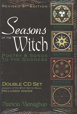 Seasons of the Witch: Poetry & Songs to the Goddess by Patricia Monaghan