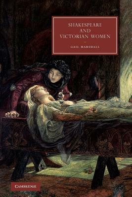 Shakespeare and Victorian Women by Gail Marshall