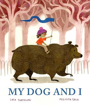 My Dog and I: A Picture Book by Felicita Sala, Luca Tortolini, Luca Tortolini