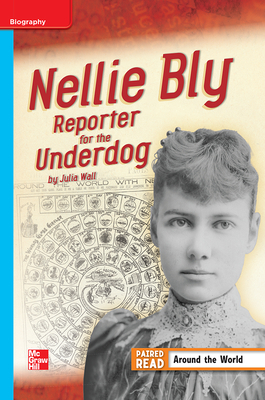 Reading Wonders Leveled Reader Nellie Bly: Reporter for the Underdog: On-Level Unit 3 Week 4 Grade 4 by 