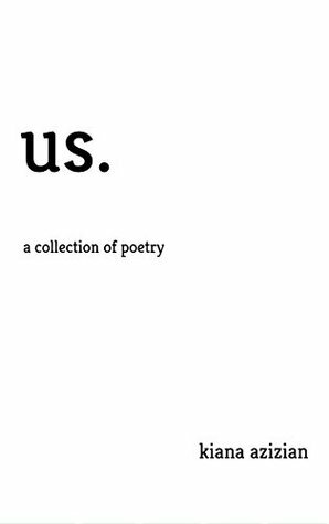 us.: a collection of poetry by Kiana Azizian