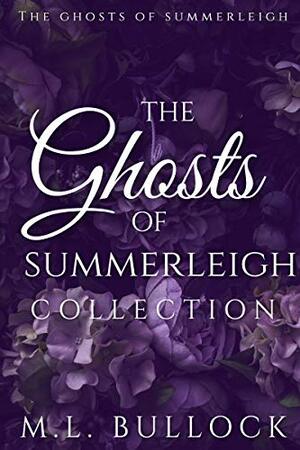 The Ghosts of Summerleigh Collection by M.L. Bullock