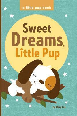 Sweet Dreams, Little Pup by Mary Lee