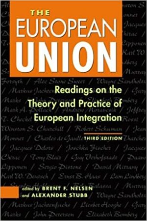 The European Union: Readings on the Theory and Practice of European Integration by Brent F. Nelsen