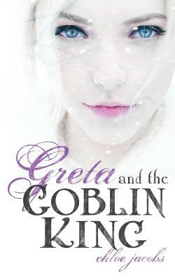 Greta and the Goblin King by Chloe Jacobs