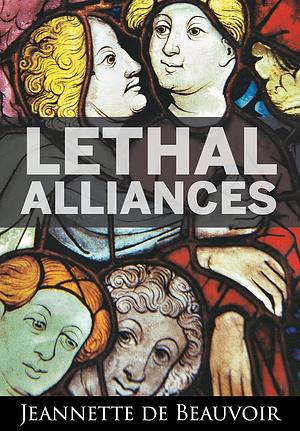 Lethal Alliances by Jeannette de Beauvoir