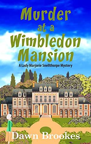 Murder at a Wimbledon Mansion by Dawn Brookes