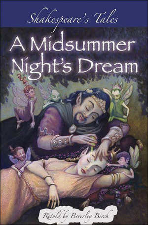 Shakespeare's Tales: A Midsummer Night's Dream by Ted Dewan, Beverley Birch