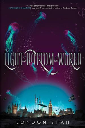 The Light at the Bottom of the World: Light The Abyss #1 by London Shah, London Shah
