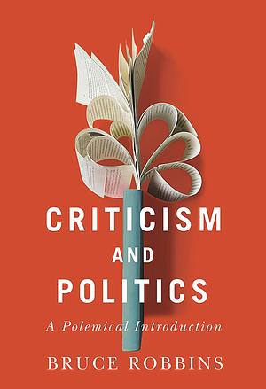 Criticism and Politics: A Polemical Introduction by Bruce Robbins