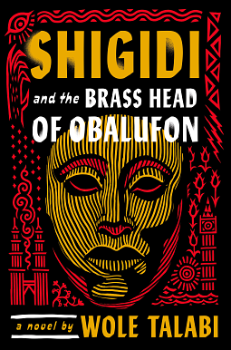 Shigidi and the Brass Head of Obalufon by Wole Talabi