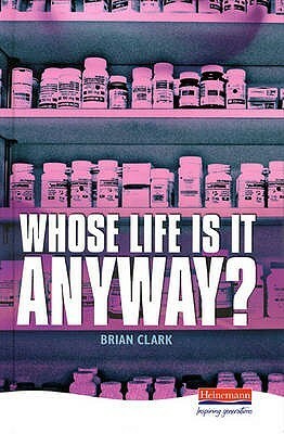 Whose Life Is It Anyway? by Brian Clark