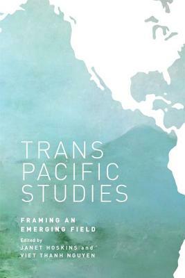 Transpacific Studies: Framing an Emerging Field by 