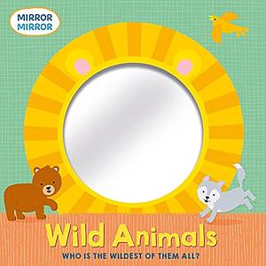 Wild Animals: Who is the Wildest of Them All? by Lisa Edwards (Author and yoga teacher)