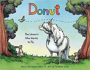 Donut: The Unicorn Who Wants to Fly by Andrea Zuill, Laura Gehl