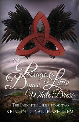 The Passage, a Dance, & a Little White Dress by Kristin D. Van Risseghem