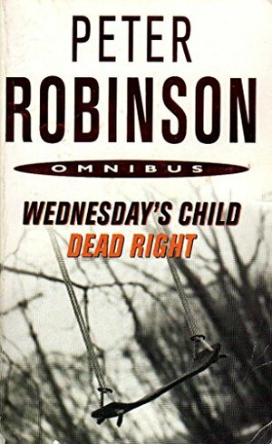 Wednesday's Child / Dead Right by Peter Robinson