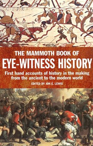 The Mammoth Book of Eye-Witness History by Jon E. Lewis