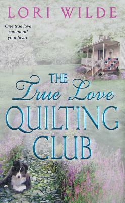 The True Love Quilting Club by Lori Wilde