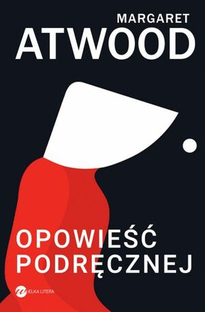 Opowieść Podręcznej by Margaret Atwood