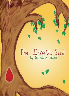 The Invisible Seed by Dienabou Diallo