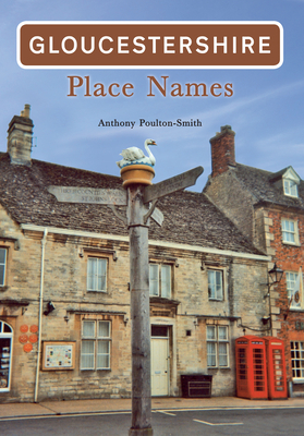 Gloucestershire Place Names by Anthony Poulton-Smith