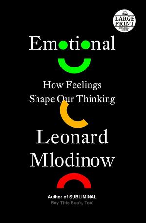 Emotional: How Feelings Shape Our Thinking by Leonard Mlodinow