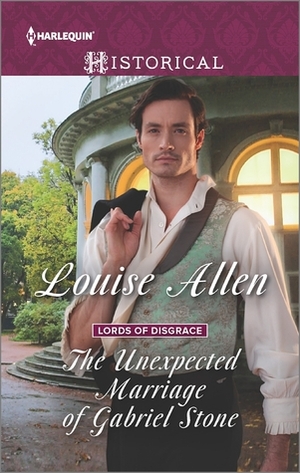 The Unexpected Marriage of Gabriel Stone by Louise Allen