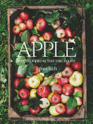 Apple: Recipes from the Orchard by James Rich