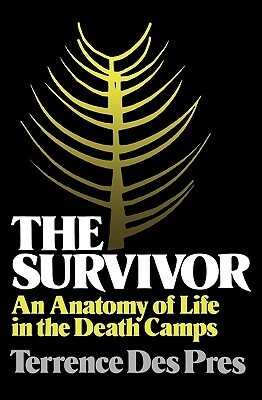 The Survivor: An Anatomy of Life in the Death Camps by Terrence Des Pres