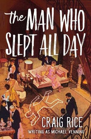 The Man Who Slept All Day by Craig Rice
